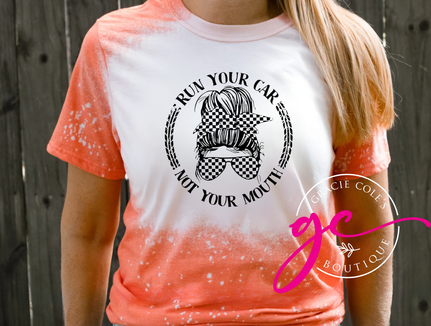 Run Your Car Not Your Mouth Bleached Tee
