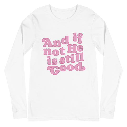 And If Not He Is Still Good Long Sleeve